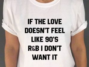 90’s R&B Love Shirt | Million Dollar Gift Ideas