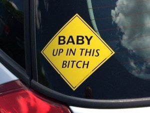 Baby Up In This Bitch Car Decal | Million Dollar Gift Ideas