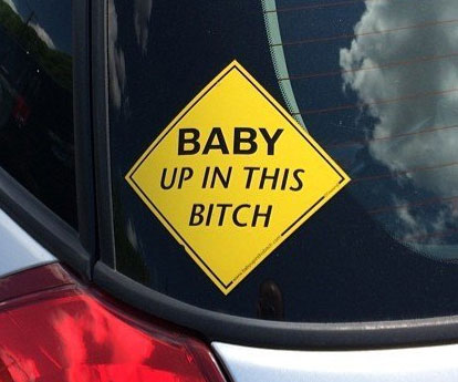 Baby Up In This Bitch Car Decal