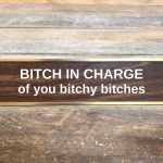 Bitch In Charge Name Plate