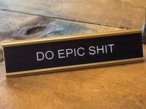 Do Epic Shit Desk Sign | Million Dollar Gift Ideas