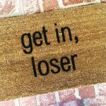 Get In, Loser Doormat