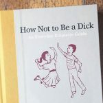 How Not To Be A Dick 1