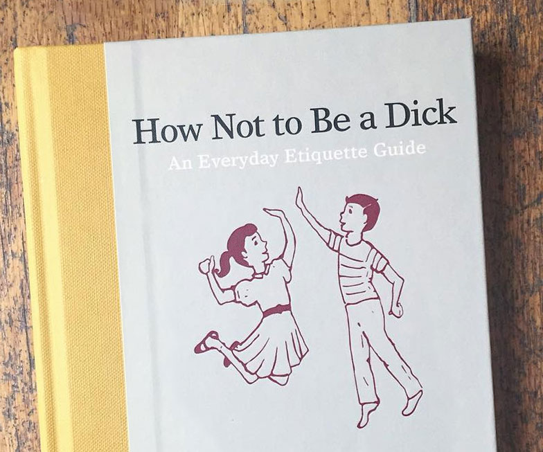 How Not To Be A Dick 1