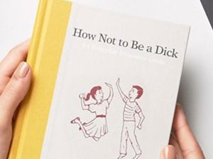 How Not To Be A Dick | Million Dollar Gift Ideas