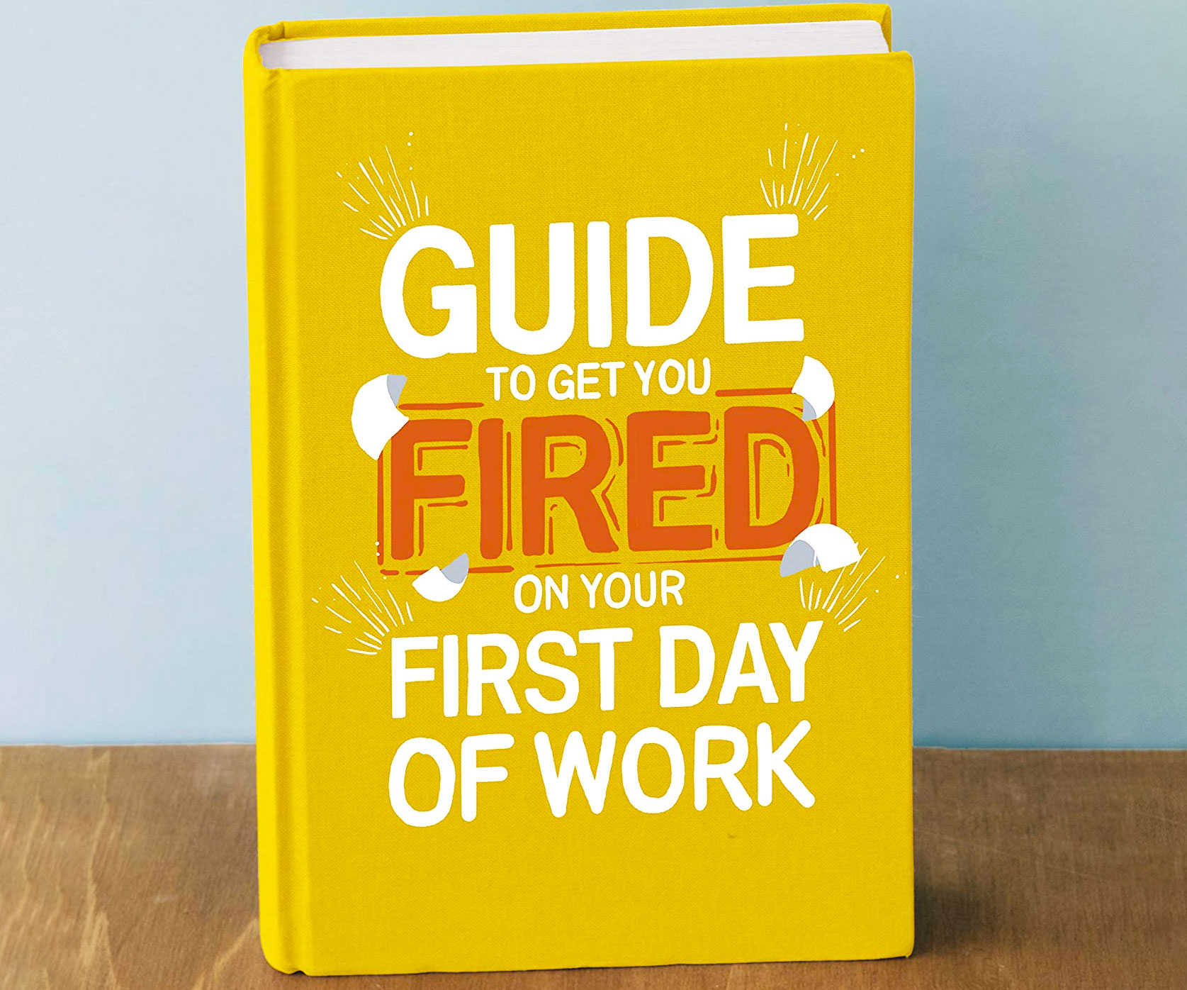 How To Get Fired On Your First Day 2