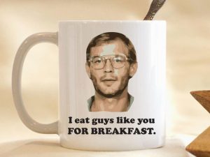 I Eat Guys Like You For Breakfast Mug | Million Dollar Gift Ideas