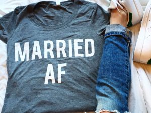 Married AF Shirt | Million Dollar Gift Ideas