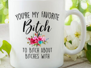 My Favorite Bitch Bff Mugs 1