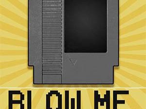 NES Cartridge Blow Me Poster | Million Dollar Gift Ideas