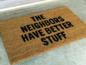 Neighbors Have Better Stuff Mat | Million Dollar Gift Ideas