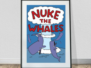 Nuke The Whales Poster | Million Dollar Gift Ideas