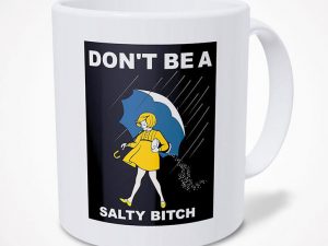 Umbrella Girl Don’t Be A Salty Bitch Mug | Million Dollar Gift Ideas