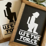 Use The Force Bathroom Sign